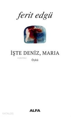 İşte Deniz Maria Ferit Edgü