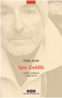 İşte Geldik – Toplu Şiirler (1988-2019) Enis Akın