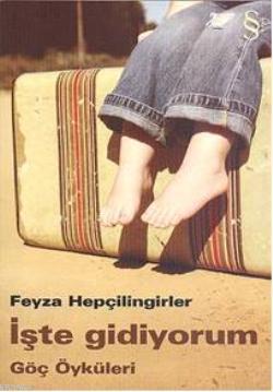 İşte Gidiyorum Feyza Hepçilingirler