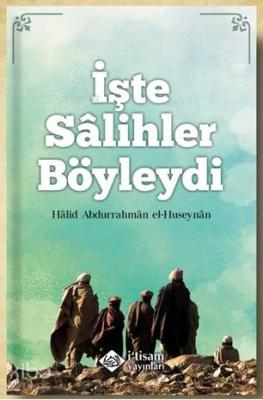 İşte Salihler Böyleydi Halid El-hüseynan