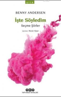 İşte Söyledim; Seçme Şiirler Benny Andersen