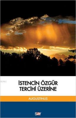 İstencin Özgür Tercihi Üzerine Aurelius Augustinius