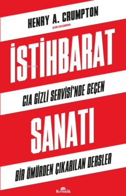 İstihbarat Sanatı;CIA Gizli Servisi’nde Geçen Bir Ömürden Çıkarılan De