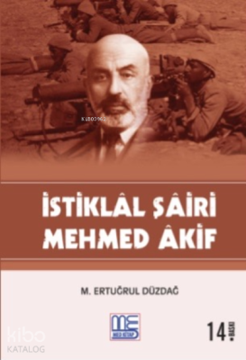 İstiklal Şairi Mehmed Akif M.Ertuğrul Düzdağ