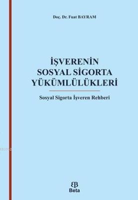 İşverenin Sosyal Sigorta Yükümlülükleri; Sosyal Sigorta İşveren Rehber