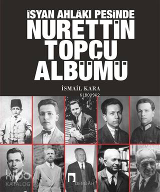 İsyan Ahlakı Peşinde Nurettin Topçu Albümü İsmail Kara