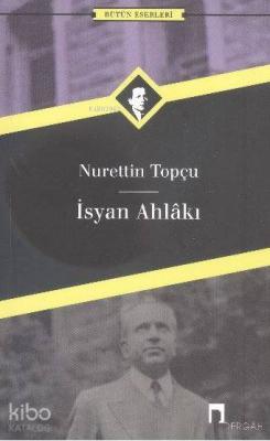 İsyan Ahlakı Nurettin Topçu