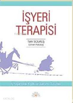 İşyeri Terapisi; İş Yaşamında Kişilik ve Davranış Sorunları Tarık Solm