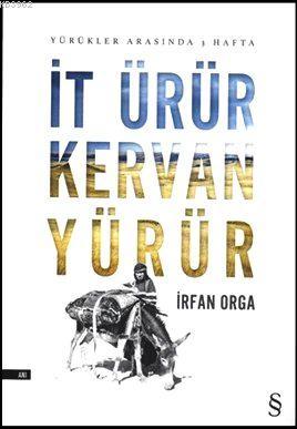 İt Ürür Kervan Yürür İrfan Orga