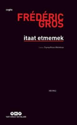 İtaat Etmemek Frederic Gros