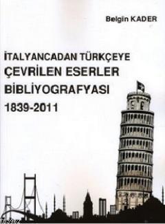 İtalyancadan Türkçeye Çevrilen Eserler Bibliyografyası 1839-2011 Belgi