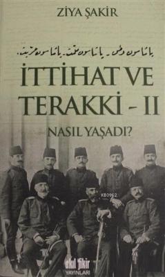 İttihat ve Terakki Cilt: 2 Ziya Şakir