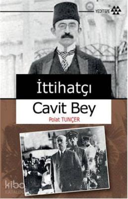 İttihatçı Cavit Bey Polat Tunçer