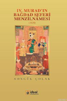 IV.Murad'ın Bağdad Seferi Menzilnamesi; (1638) Songül Çolak