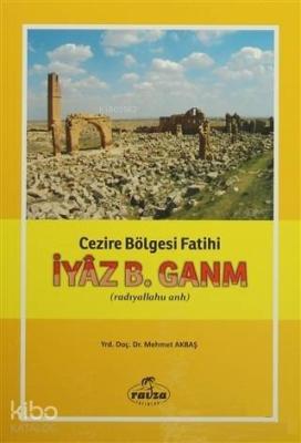 İyaz B. Ganm Cezire Bölgesi Fatih (radıyallahu anh) Mehmet Akbaş