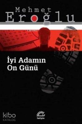 İyi Adamın On Günü Mehmet Eroğlu