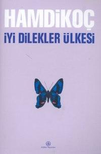 İyi Dilekler Ülkesi (Ciltli) Hamdi Koç