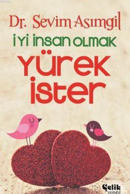 İyi İnsan Olmak Yürek İster Sevim Asımgil