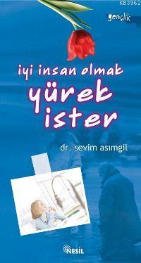 İyi İnsan Olmak Yürek İster Sevim Asımgil