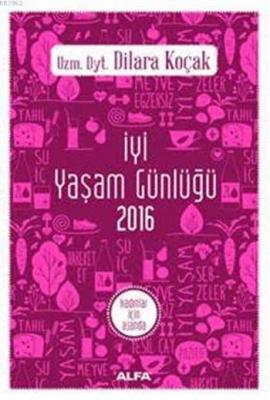 İyi Yaşam Günlüğü 2016 Dilara Koçak