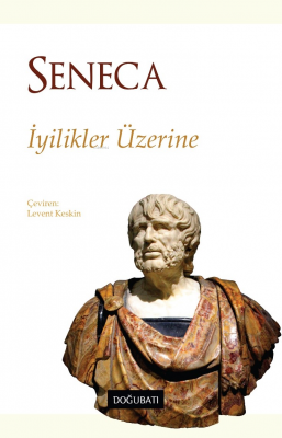 İyilik Üzerine Lucius Annaeus Seneca