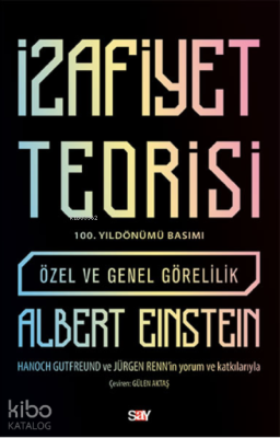 İzafiyet Teorisi- 100 Yıl Basımı;Özel ve Genel Görelilik Albert Einste