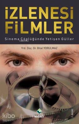 İzlenesi Filmler Bilal Yorulmaz