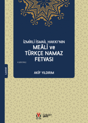 İzmirli İsmail Hakkı'nın Meâli ve Türkçe Namaz Fetvası Akif Yıldırım