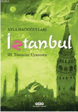 İztanbul III - Tılsımlar Uyanınca Ayla Hacıoğlu