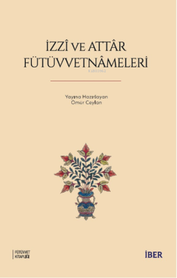 İzzî ve Attâr Fütüvvetnâmeleri Ömür Ceylan