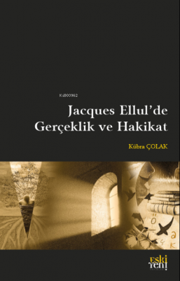 Jacques Ellul'de Gerçeklik ve Hakikat Kübra Çolak