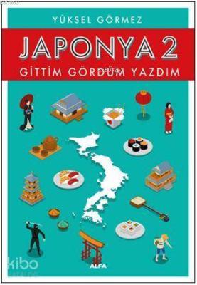 Japonya 2 - Gittim Gördüm Yazdım Yüksel Görmez