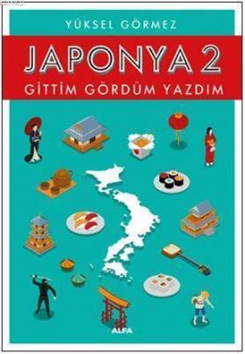 Japonya 2 - Gittim Gördüm Yazdım Yüksel Görmez