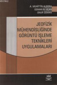 Jeofizik Mühendisliğinde Görüntü İşleme Teknikleri Uygulamaları A. Muh