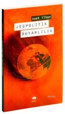 Jeopolitik Duyarlılık Suat İlhan