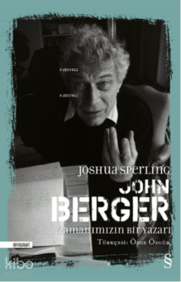 John Berger Zamanımızın Bir Yazarı Ciltli Joshua Sperling