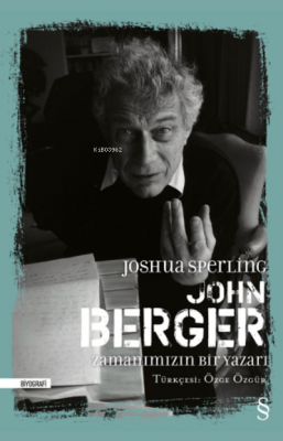 John Berger Zamanımızın Bir Yazarı Joshua Sperling