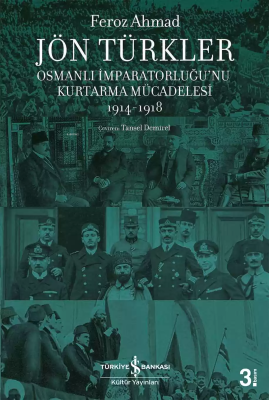 Jön Türkler - Osmanlı İmparatorluğu'nu Kurtarma Mücadelesi 1914-1918 F