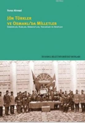 Jön Türkler ve Osmanlı'da Milletler; Ermeniler,Rumlar,Arnavutlar,Yahud