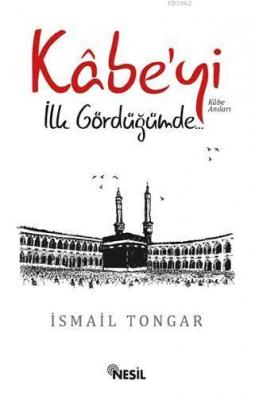 Kabe'yi İlk Gördüğümde.. İsmail Tongar