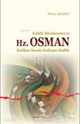 Kabile Bürokrasisi ve Hz. Osman Murat Akarsu