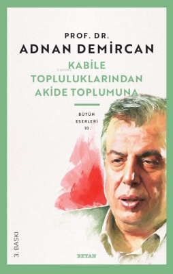 Kabile Topluluklarından Akide Toplumuna Adnan Demircan