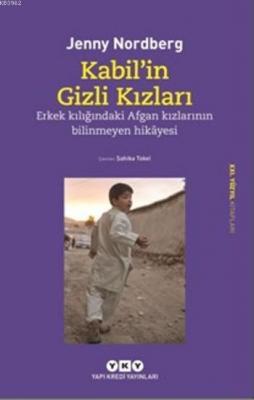 Kabil'in Gizli Kızları; Erkek Kılığındaki Afgan Kızlarının Bilinmeyen 