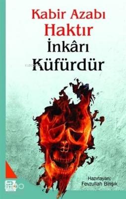 Kabir Azabı Haktır İnkarı Küfürdür Feyzullah Birışık