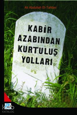 Kabir Azabından Kurtuluş Yolları Ali Abdulal Et-Tahtavi