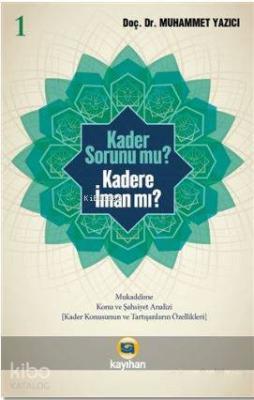 Kader Sorunu Mu? Kadere İman Mı? 1 Muhammet Yazıcı