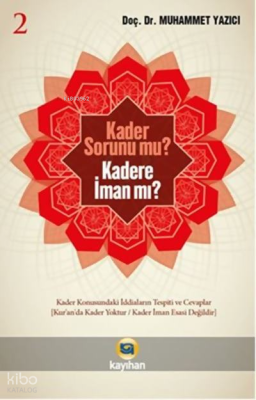 Kader Sorunu Mu? Kadere İman Mı? (2. Cilt) Muhammed Yazıcı