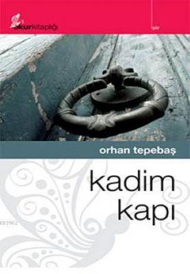 Kadim Kapı Orhan Tepebaş