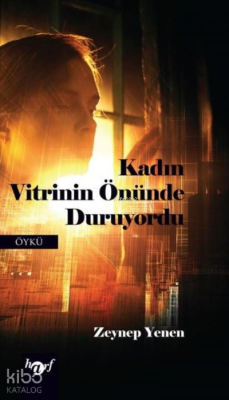 Kadın Vitrinin Önünde Duruyordu Zeynep Yenen