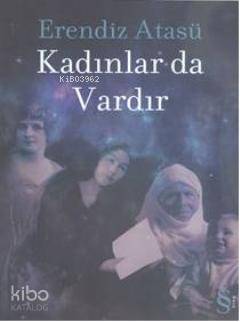 Kadınlar da Vardır Erendiz Atasü